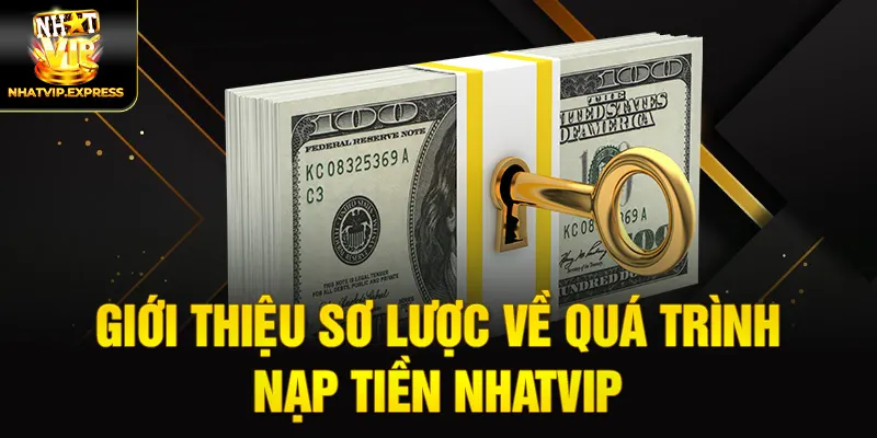 Giới thiệu sơ lược về quá trình nạp tiền nhatvip