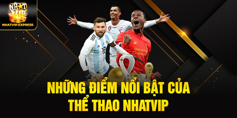 Những điểm nổi bật của thể thao nhatvip