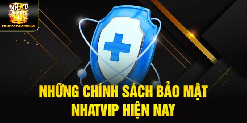 Những chính sách bảo mật nhatvip hiện nay