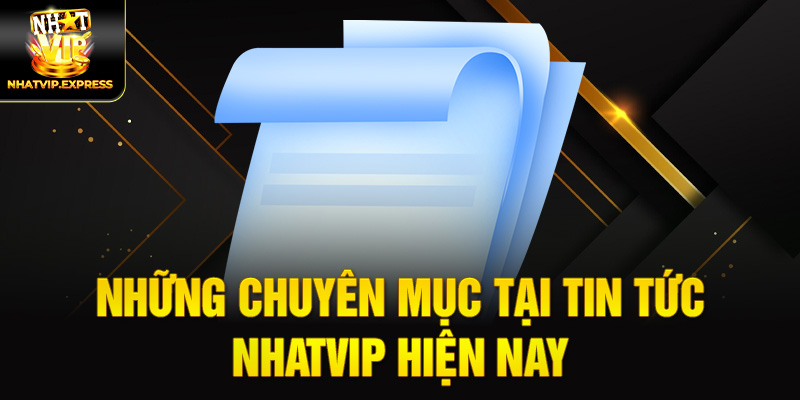 Những chuyên mục tại tin tức nhatvip hiện nay