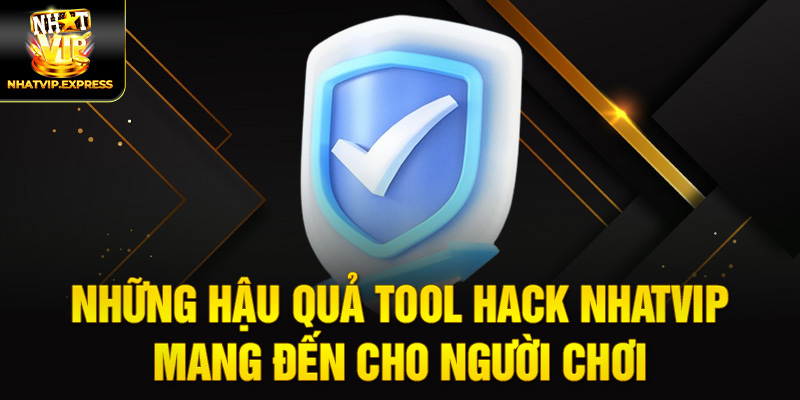 Những hậu quả tool Hack nhatvip mang đến cho người chơi