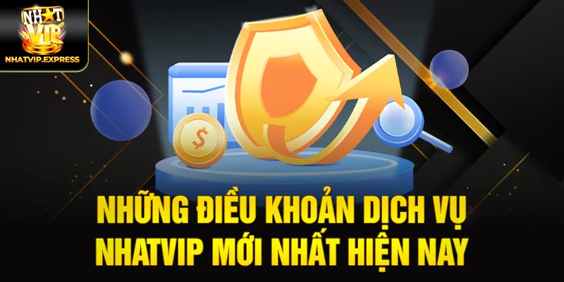 Những điều khoản dịch vụ nhatvip mới nhất hiện nay