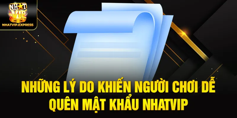 Những lý do khiến người chơi dễ quên mật khẩu nhatvip