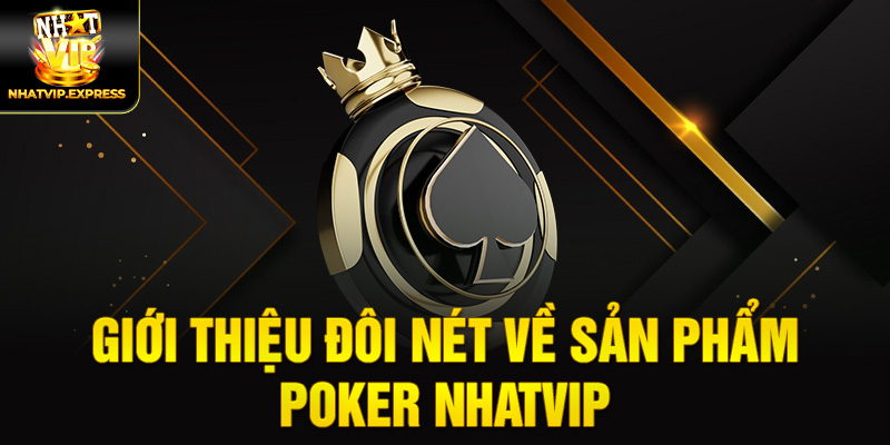 Giới thiệu đôi nét về sản phẩm Poker nhatvip