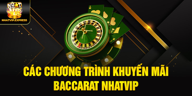 Các Chương Trình Khuyến Mãi Baccarat Nhatvip