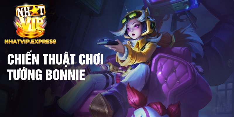 Chiến thuật chơi tướng Bonnie