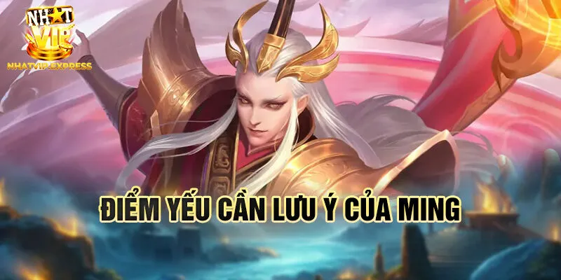 Điểm yếu cần lưu ý của Ming