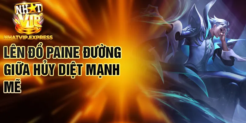 Lên đồ Paine đường giữa hủy diệt mạnh mẽ