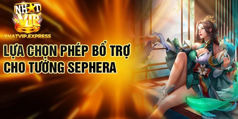 Lựa chọn phép bổ trợ cho tướng Sephera