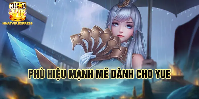 Phù hiệu mạnh mẽ dành cho Yue