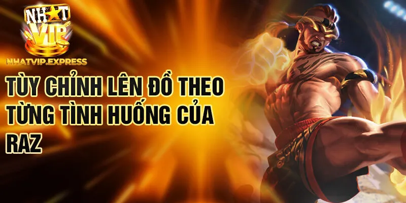Tùy chỉnh lên đồ theo từng tình huống của Raz