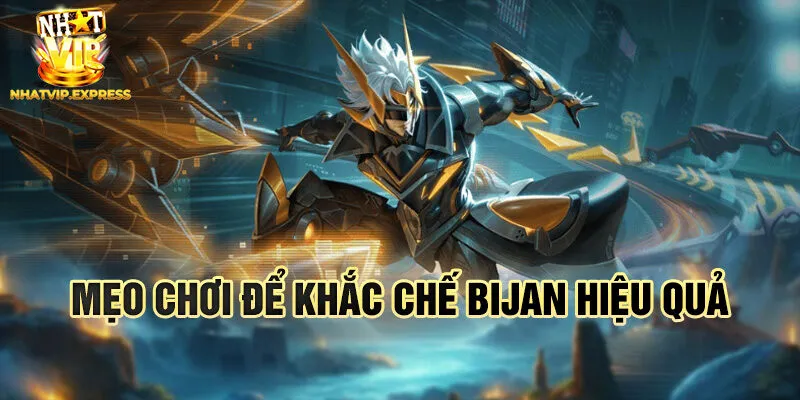 Mẹo chơi để khắc chế Bijan hiệu quả