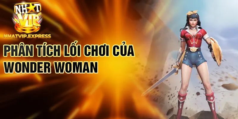 Phân tích lối chơi của Wonder Woman